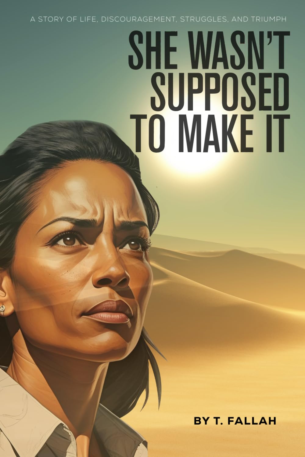 She Wasn't Supposed to Make It — T. Fallah · Biography